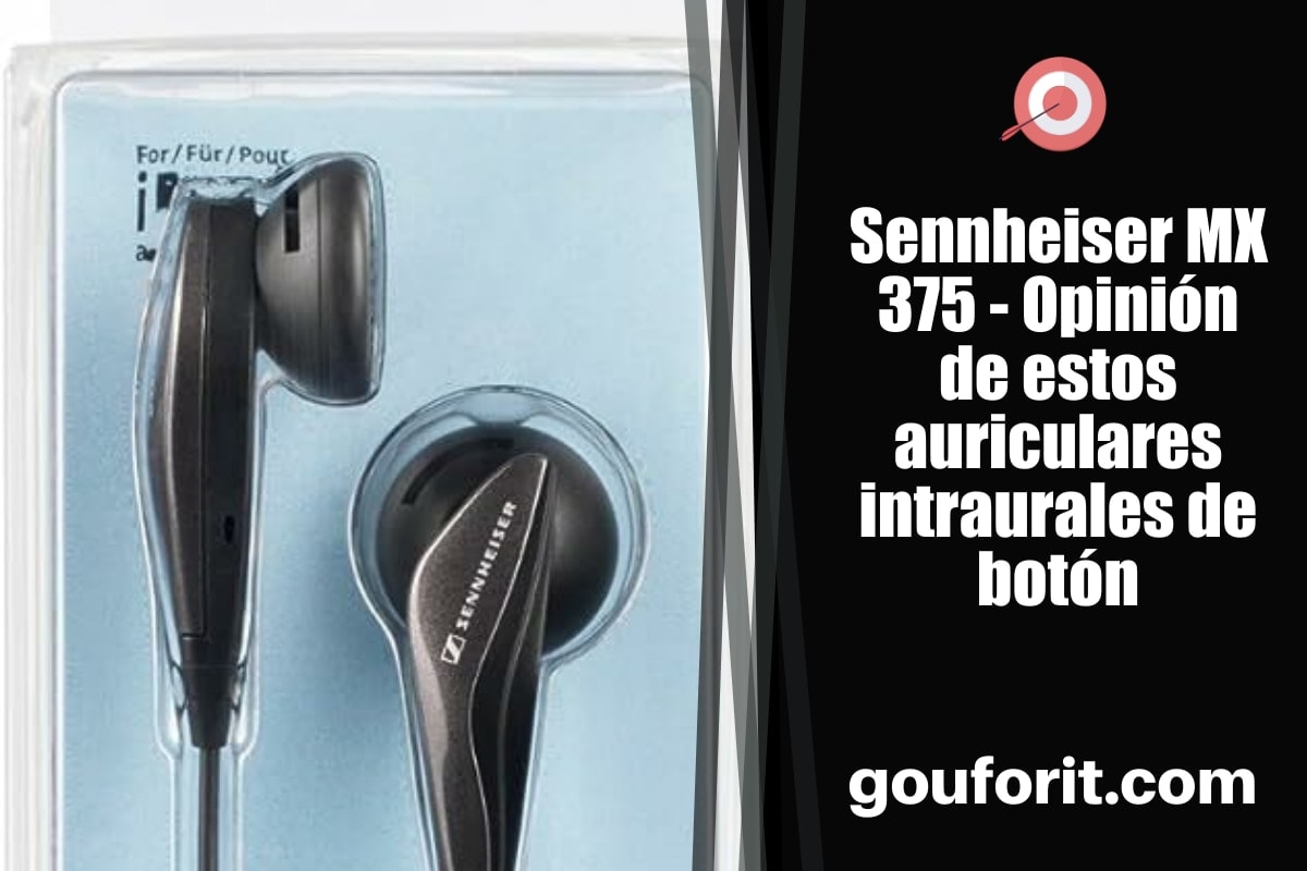 Sennheiser MX 375 - Opinión de estos auriculares intraurales de botón