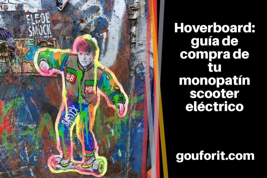 Hoverboard: guía de compra de tu monopatín scooter eléctrico o patín eléctrico