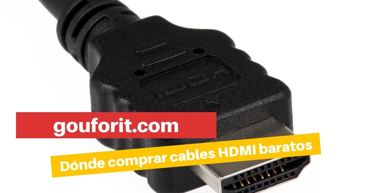 Cómo y dónde comprar cables HDMI baratos y con precio razonable