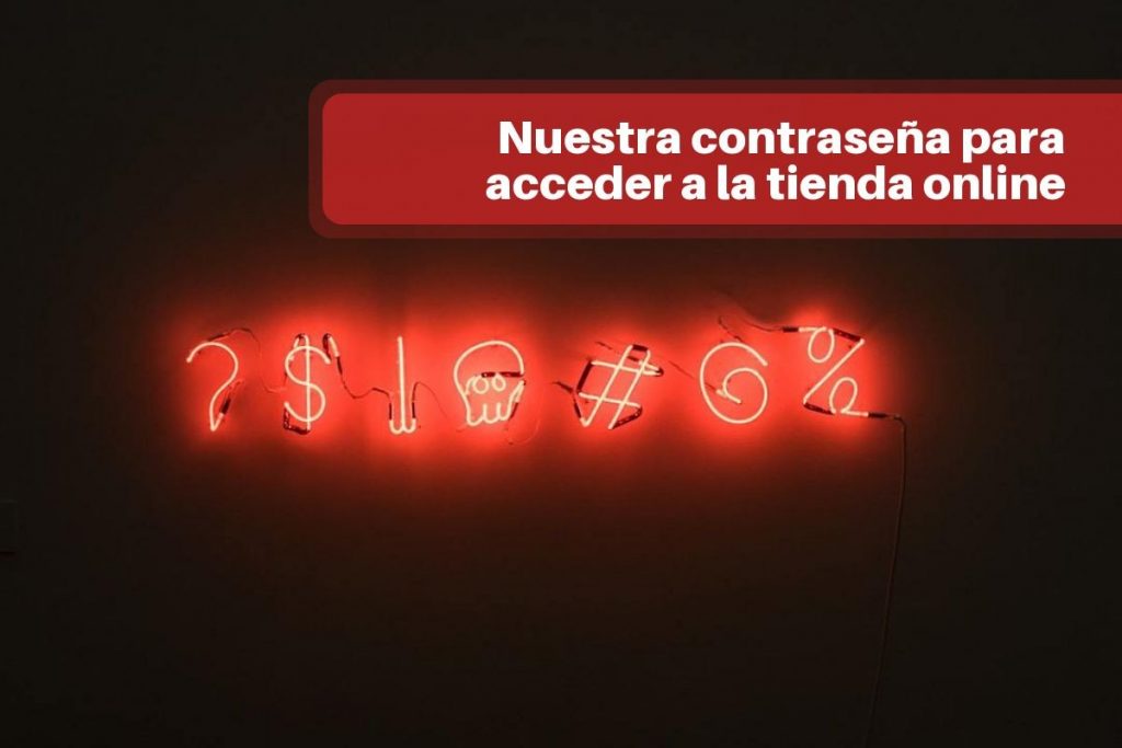 Nuestra contraseña para acceder a la tienda online