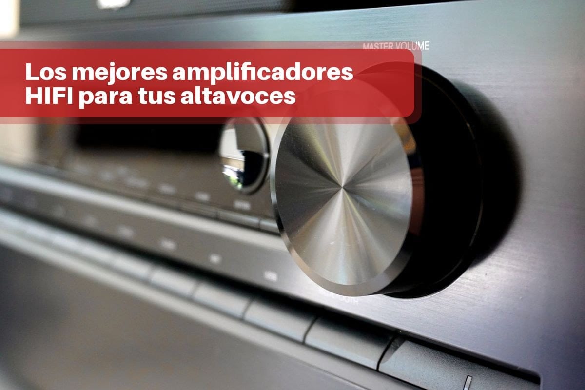 Los mejores amplificadores HIFI para tus altavoces