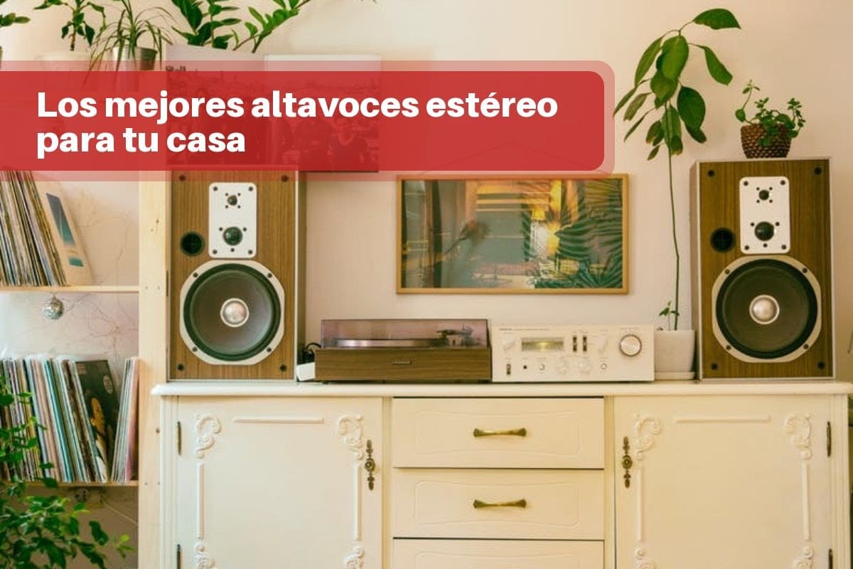 Los mejores altavoces estéreo para tu casa