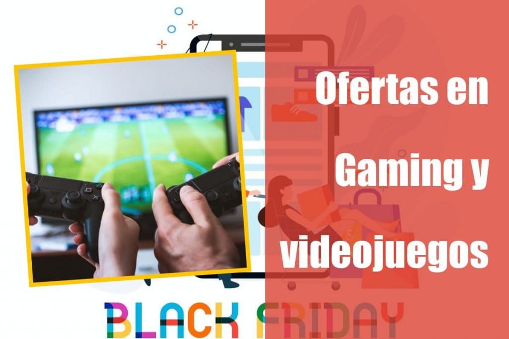 Ofertas en Gaming semana del Black Friday