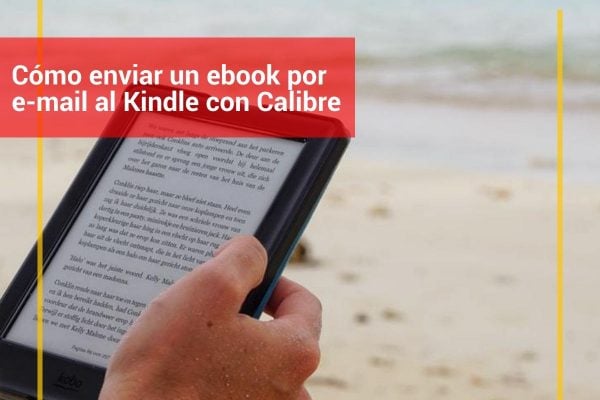 Cómo enviar un ebook por e-mail al Kindle con Calibre