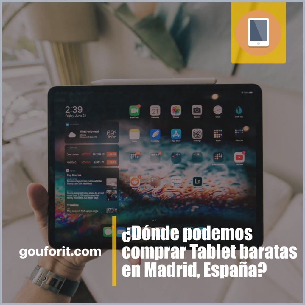 ¿Dónde podemos comprar Tablet baratas en Madrid, España?