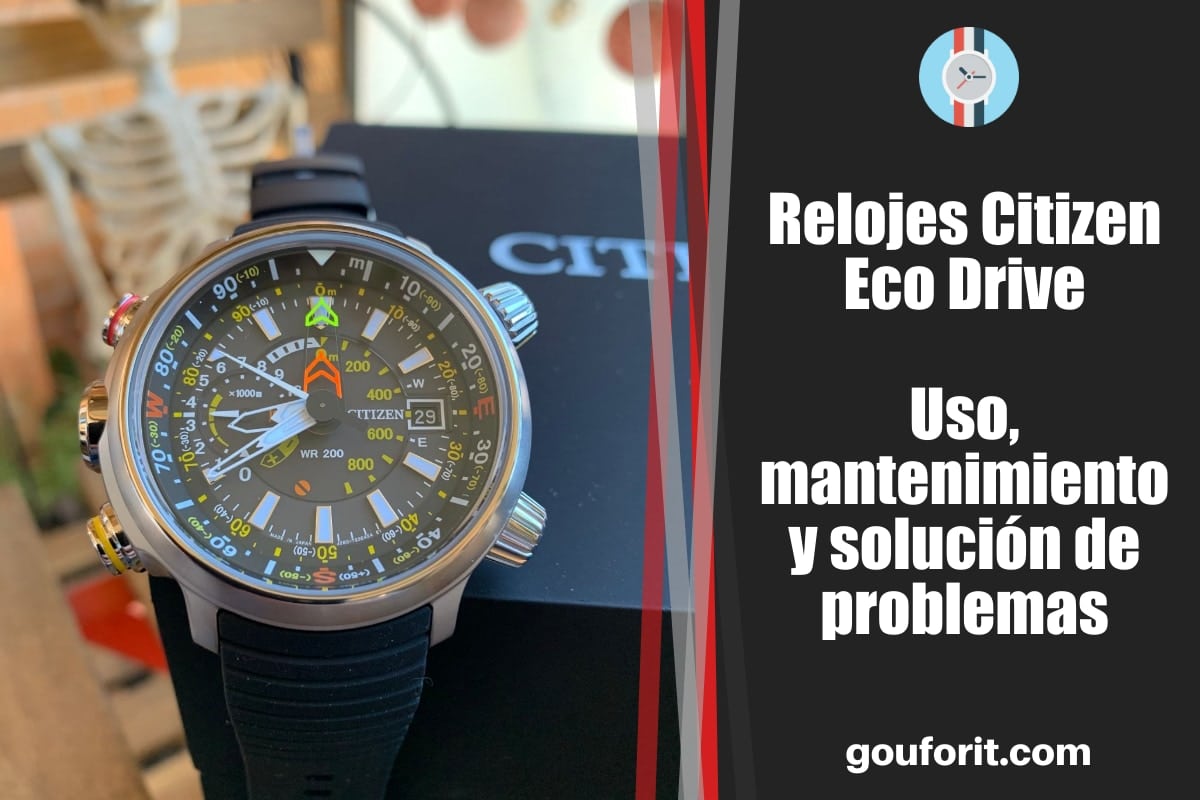 Relojes Citizen Eco Drive: uso, mantenimiento y solución de problemas