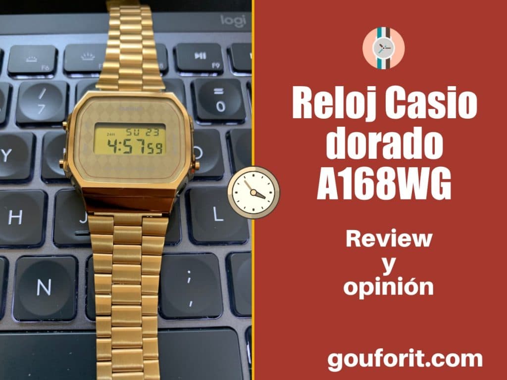 El Reloj Casio dorado A168WG - Opinión y review