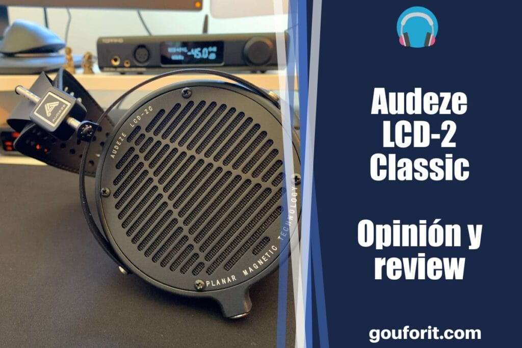 Audeze LCD-2 Classic - Opinión y review (Auriculares magnéticos planares abiertos)