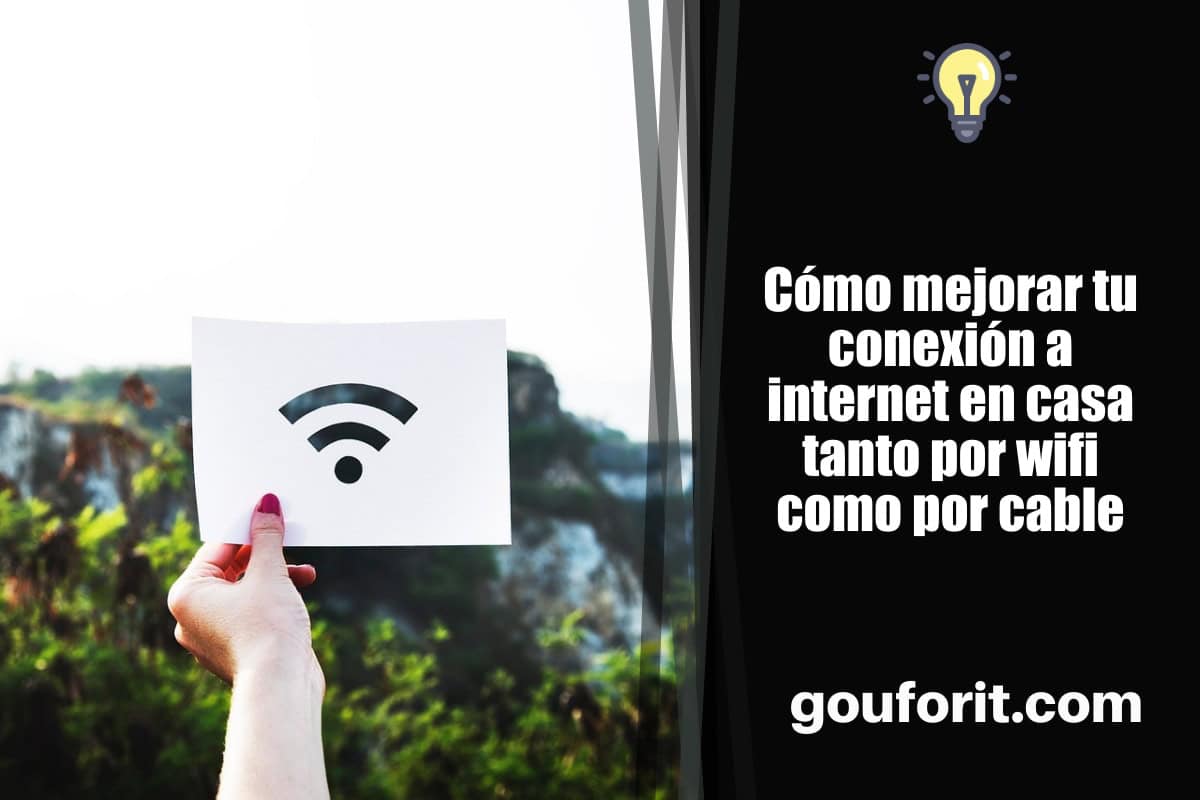 Cómo mejorar tu conexión a internet en casa tanto por wifi como por cable