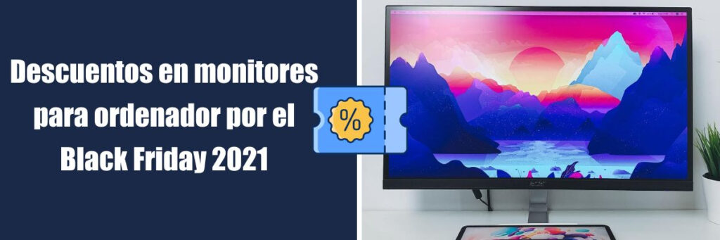 Descuentos en monitores para ordenador por el Black Friday 2021