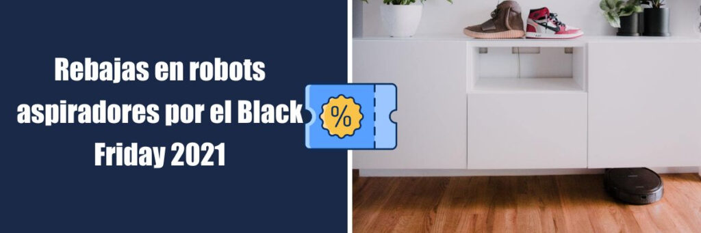 Rebajas en robots aspiradores por el Black Friday 2021