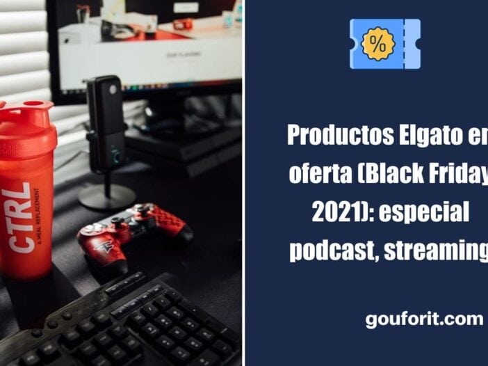 Productos Elgato en oferta por el Black Friday 2021: especial podcast y streaming