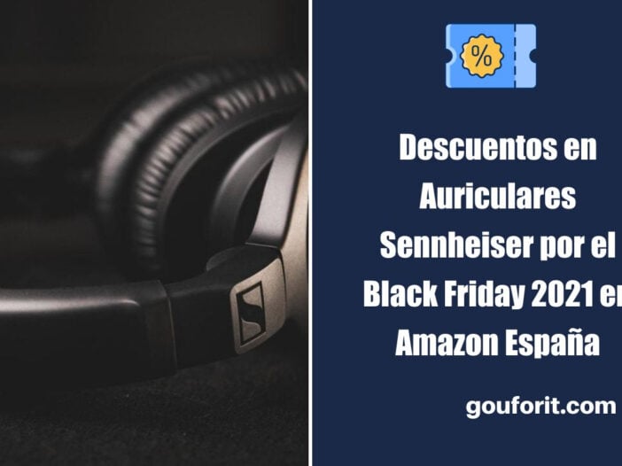 Descuentos en Auriculares Sennheiser por el Black Friday 2021 en Amazon España