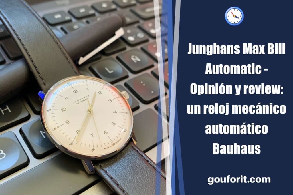 Junghans Max Bill Automatic - Opinión y review: un reloj mecánico automático Bauhaus