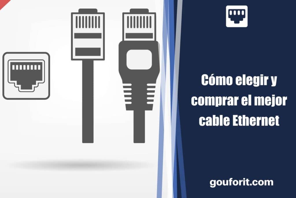 Cómo elegir y comprar el mejor cable Ethernet