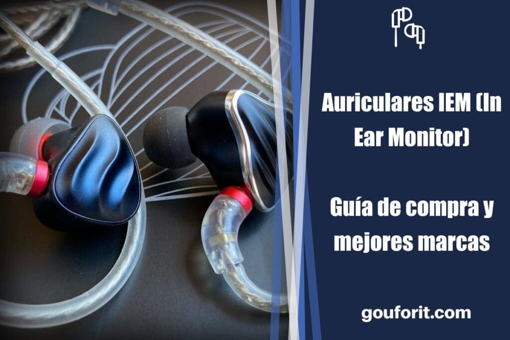 Auriculares IEM (In Ear Monitor): Guía de compra y mejores marcas