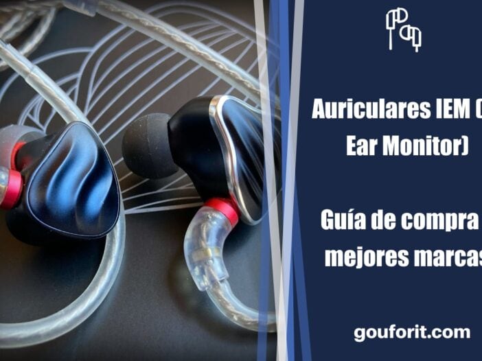 Auriculares IEM (In Ear Monitor): Guía de compra y mejores marcas