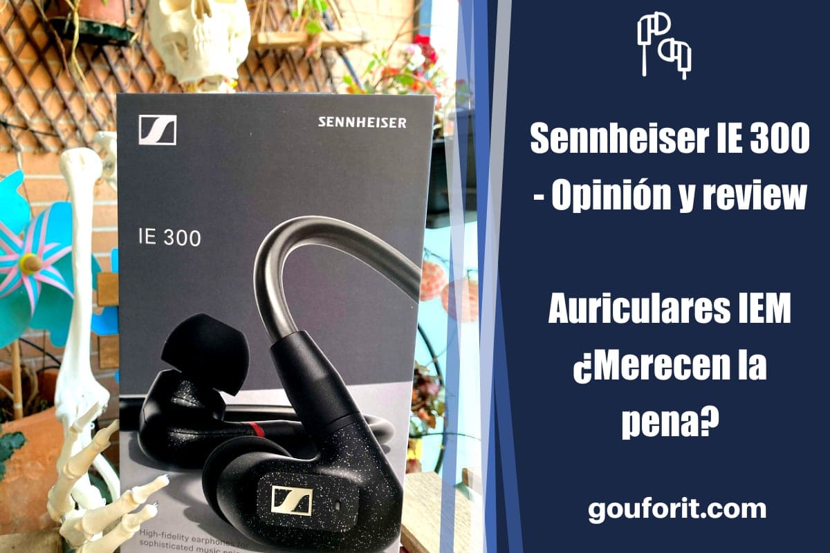 Sennheiser IE 300 - Opinión y review: Auriculares IEM ¿Merecen la pena?