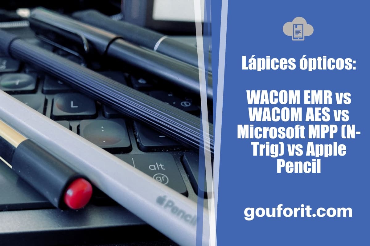 Lápices ópticos WACOM EMR vs WACOM AES vs Microsoft MPP (N-Trig) vs Apple Pencil