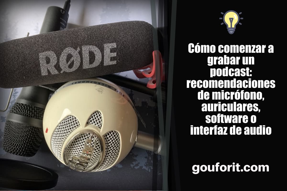 Cómo comenzar a grabar un podcast: recomendaciones de micrófono, auriculares, software o interfaz de audio