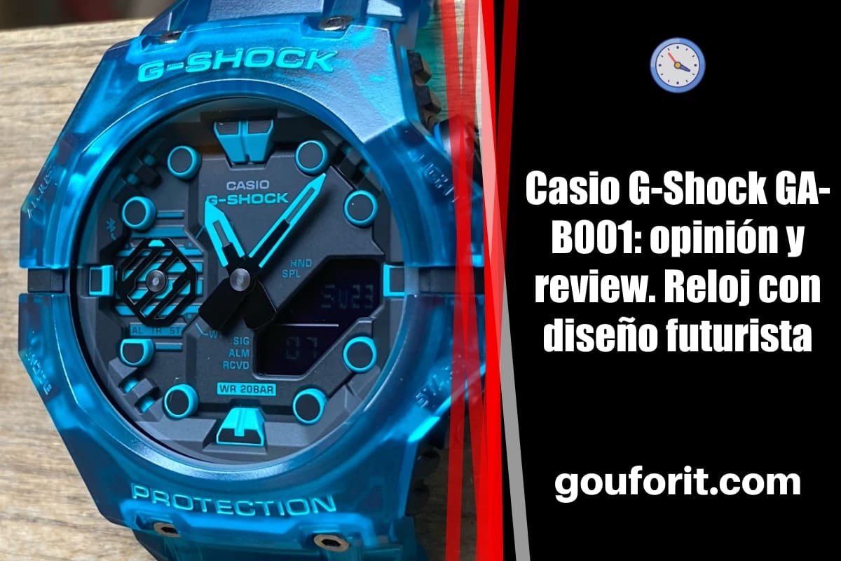 Casio G-Shock GA-B001: opinión y review. Reloj con diseño futurista