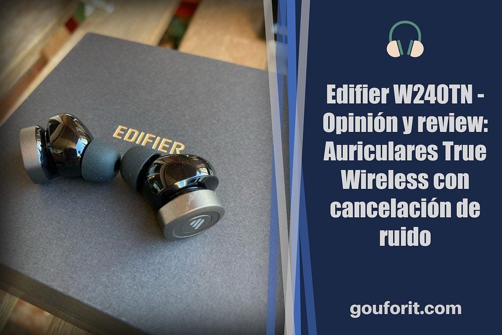 Edifier W240TN - Opinión y review: Auriculares True Wireless con cancelación de ruido