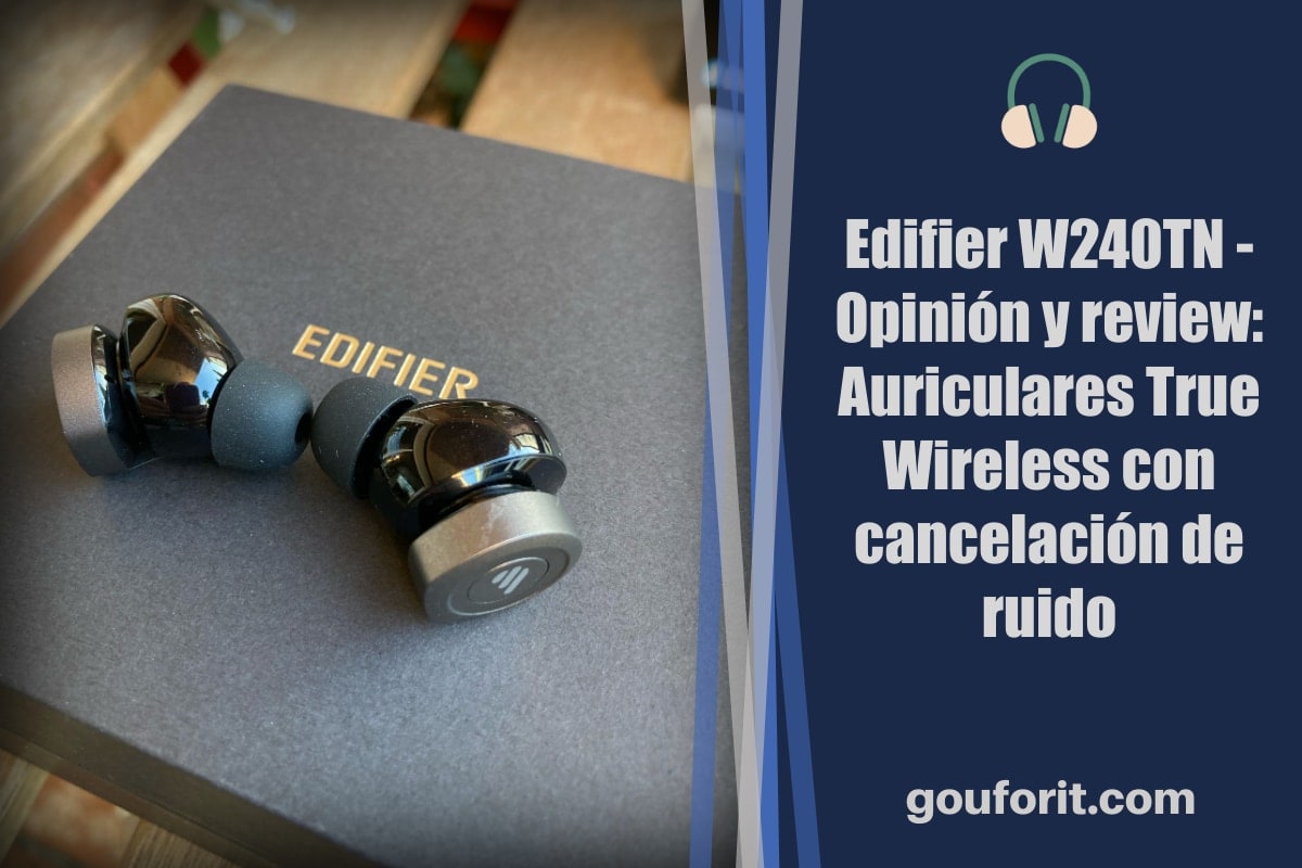 Edifier W240TN - Opinión y review: Auriculares True Wireless con cancelación de ruido