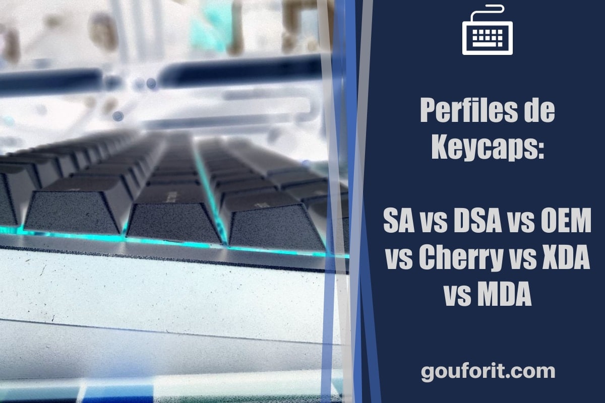 Perfiles de Keycaps: Comparativa SA vs DSA vs OEM vs Cherry vs XDA vs MDA