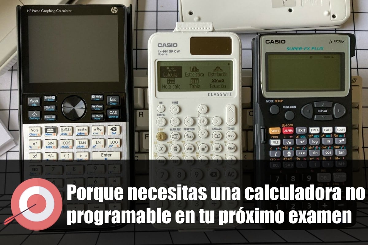 Porque necesitas una calculadora no programable en tu próximo examen