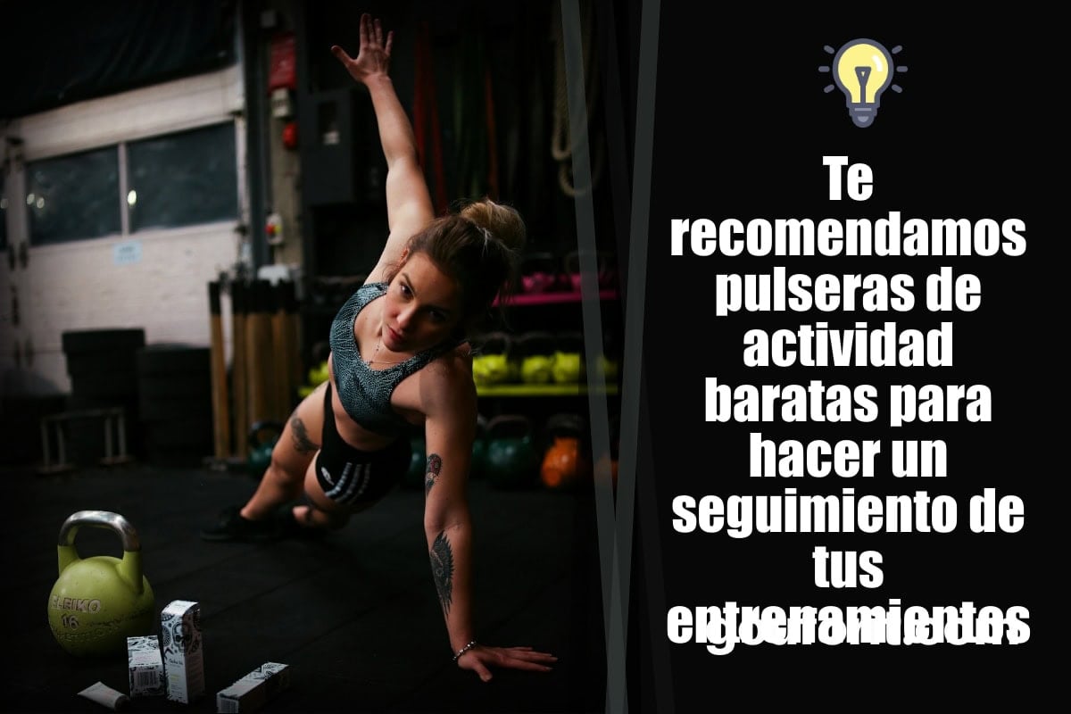 Te recomendamos pulseras de actividad baratas para hacer un seguimiento de tus entrenamientos