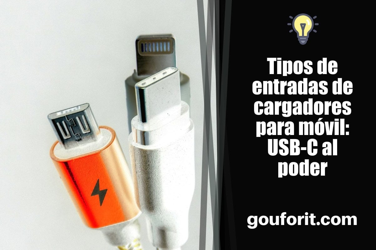 Tipos de entradas de cargadores para móvil: USB-C al poder