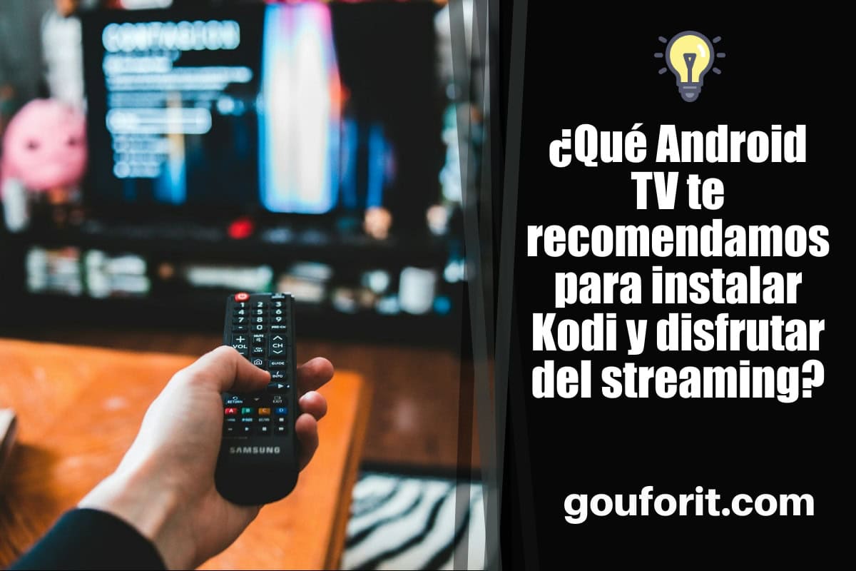 ¿Qué Android TV te recomendamos para instalar Kodi y disfrutar del streaming?