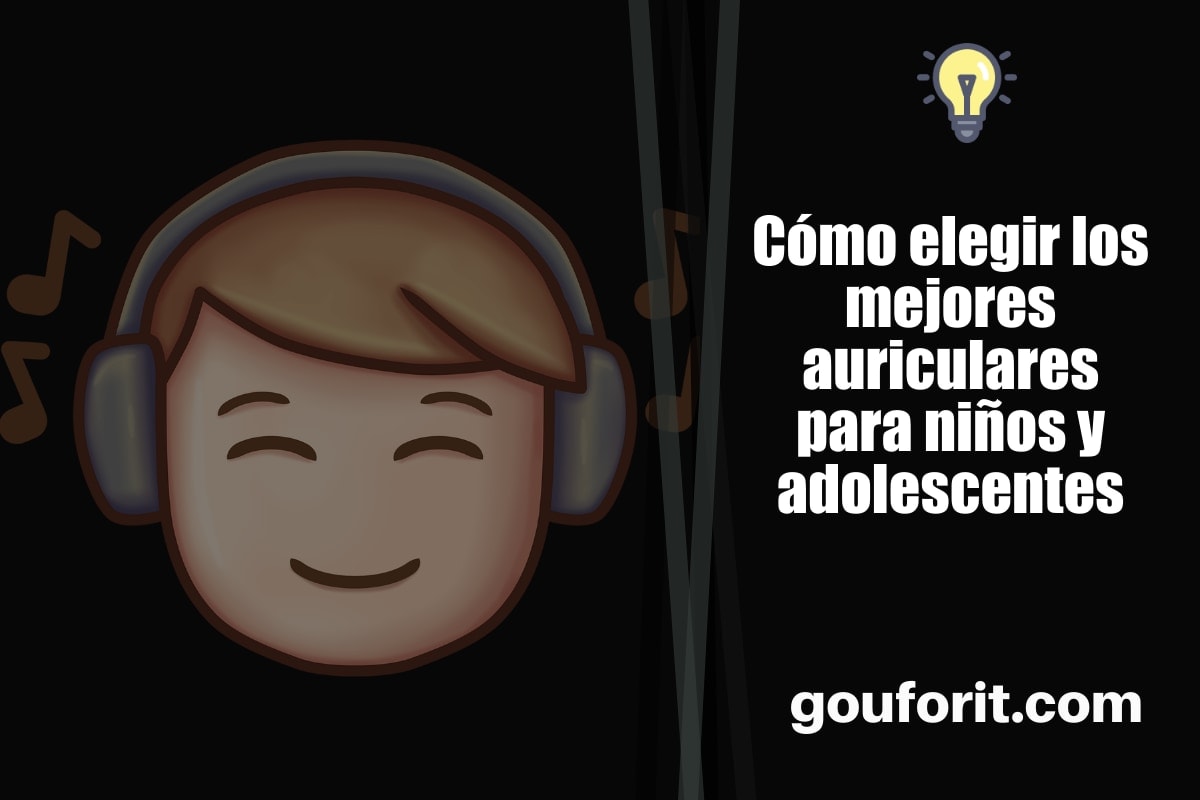 Cómo elegir los mejores auriculares para niños y adolescentes