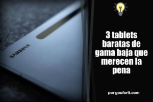 3 tablets baratas de gama baja que merecen la pena