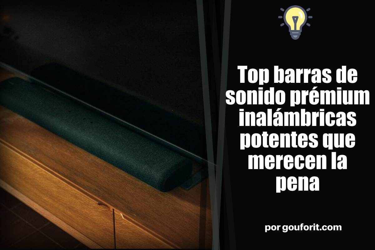 Top barras de sonido prémium inalámbricas potentes que merecen la pena