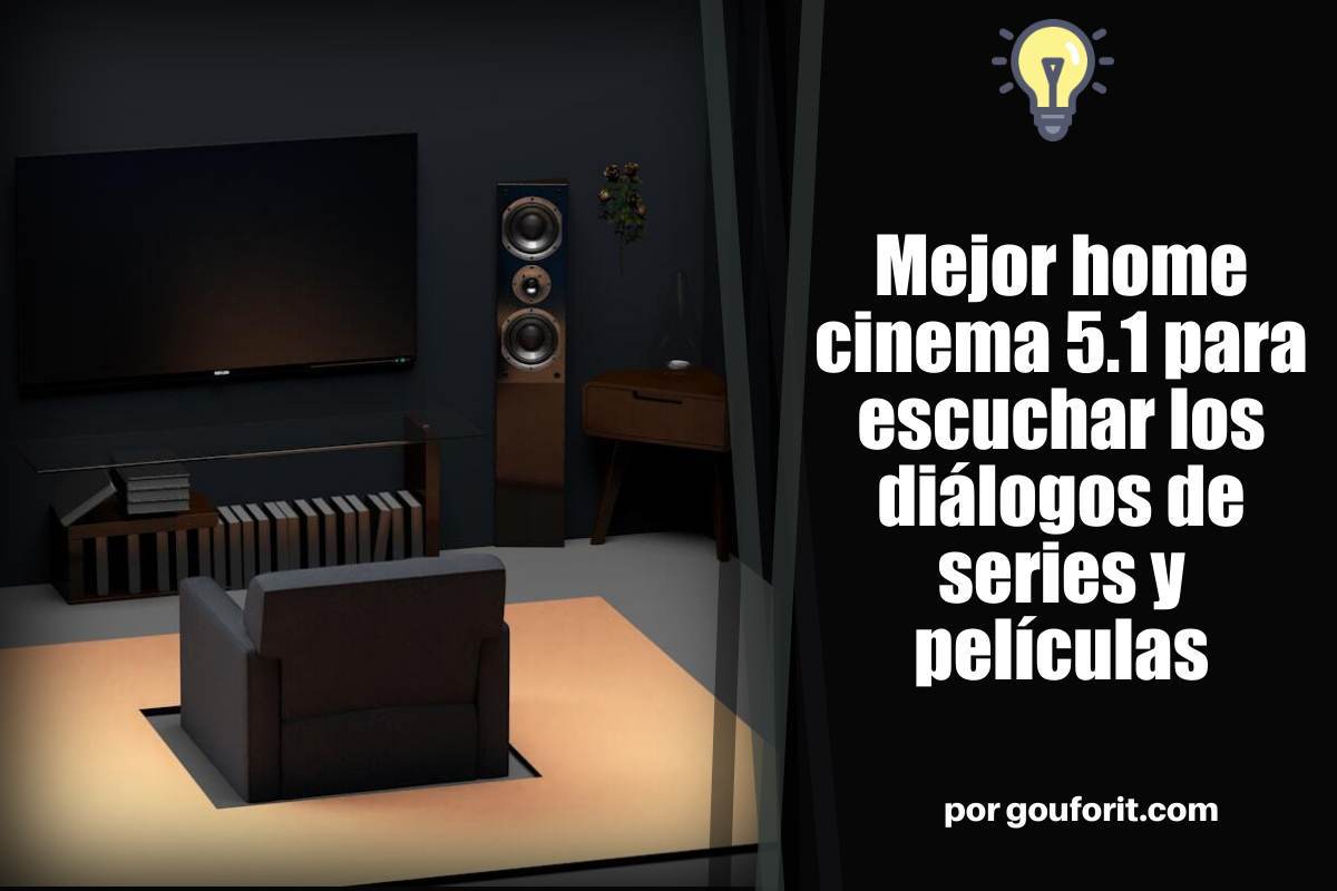 Mejor home cinema 5.1 para escuchar los diálogos de series y películas