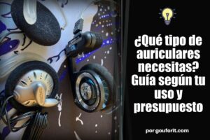 ¿Qué tipo de auriculares necesitas? Guía según tu uso y presupuesto