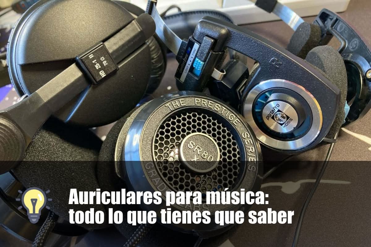 Auriculares para música: todo lo que tienes que saber
