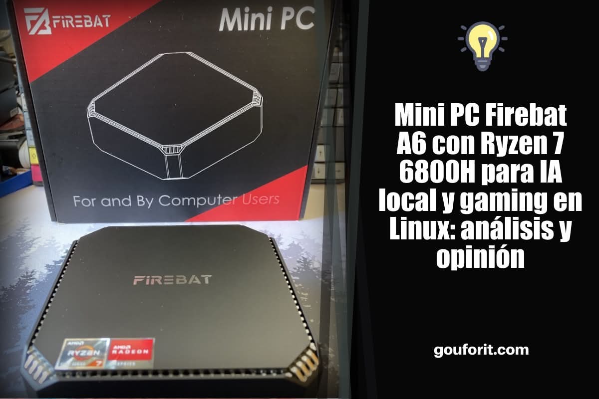Mini PC Firebat A6 con Ryzen 7 6800H para IA local y gaming en Linux: análisis y opinión