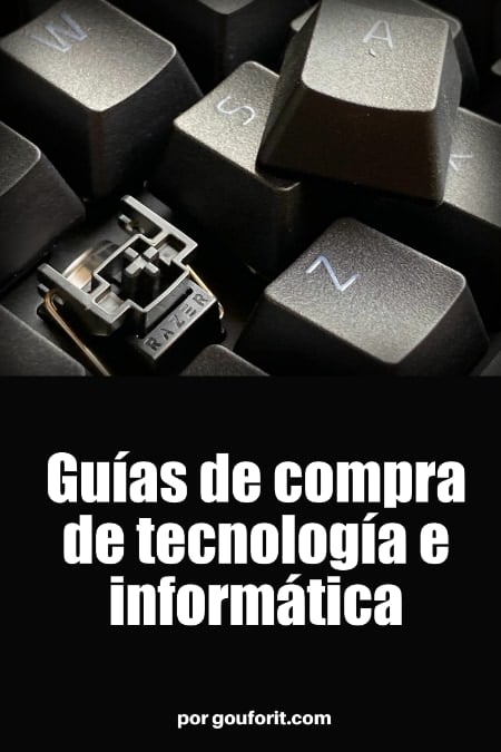 GUÍA DE COMPRA DE TECNOLOGÍA - INFORMÁTICA. Te contamos todos los secretos para comprar tecnología y no perder dinero en el proceso.