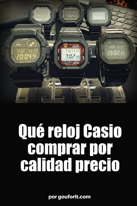 Qué reloj Casio comprar por calidad precio: Casio G-Shock, EDIFICE, Pro Trek, Classic