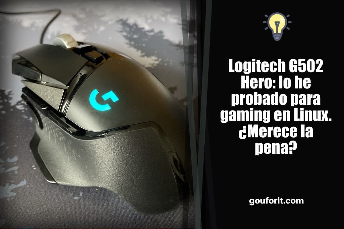 Logitech G502 Hero: lo he probado para gaming en Linux. ¿Merece la pena?