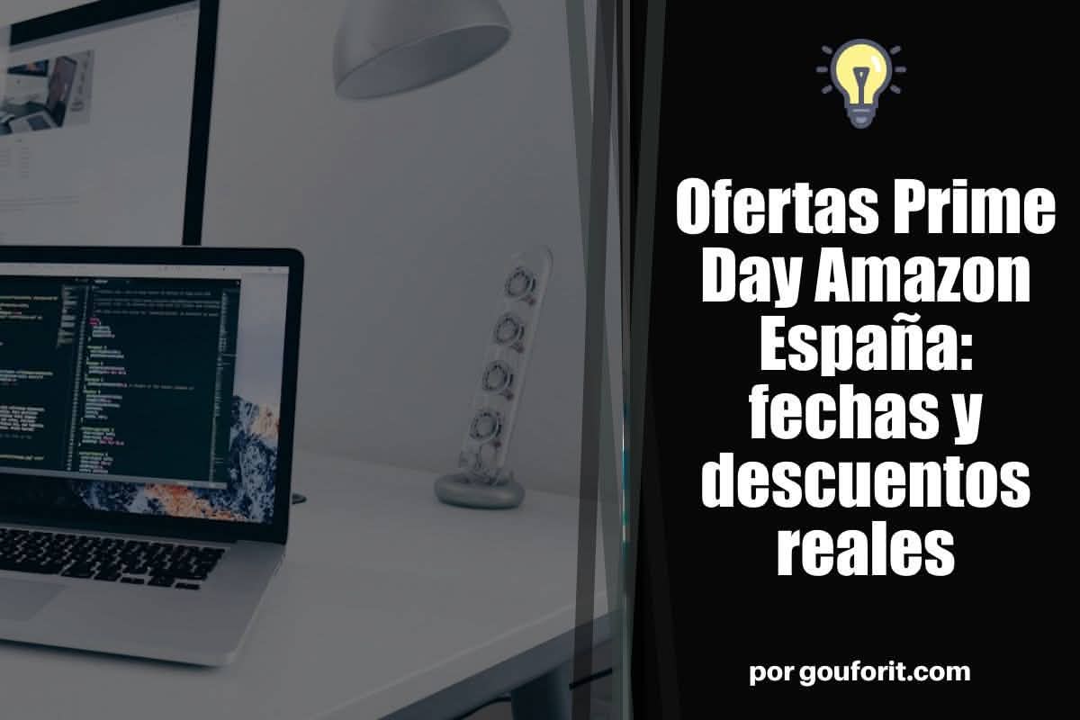 Ofertas Prime Day Amazon España: fechas y descuentos reales